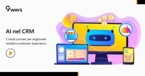 AI nel CRM: 5 modi concreti per migliorare vendite e customer experience